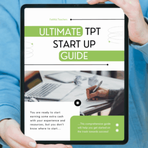 Ultimate TPT (Teachers Pay Teachers) Start Up Guide